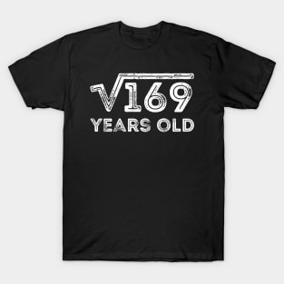 Square Root of 169 Years Old (13th birthday) T-Shirt